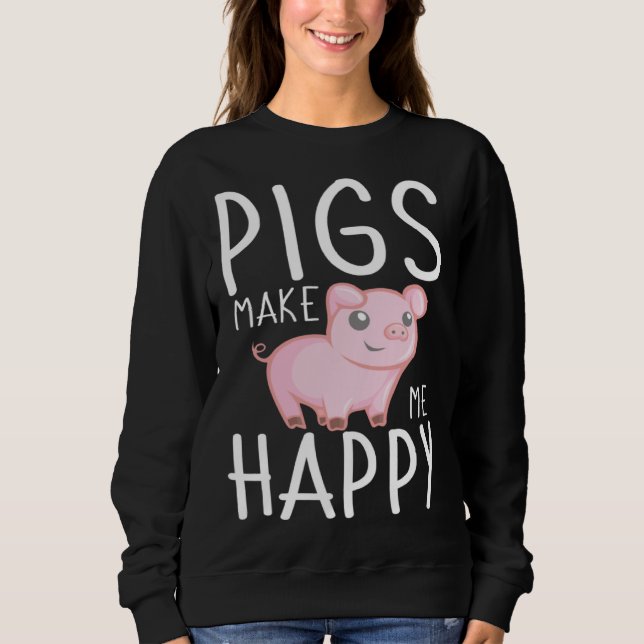 Farm Kids  Pigs Make Me Happy Sweatshirt (Front)