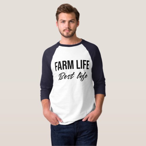 Farm Life Best Life and Farmer farming T_Shirt