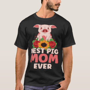 Farm Piglet Best Pig Mom Ever T-Shirt