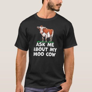 Farm Saying Ask Me About My Moo Cow Farm Animal T-Shirt