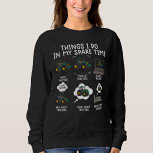 Farm Things I Do  Tractor  For Kids Farmer 2 Sweatshirt