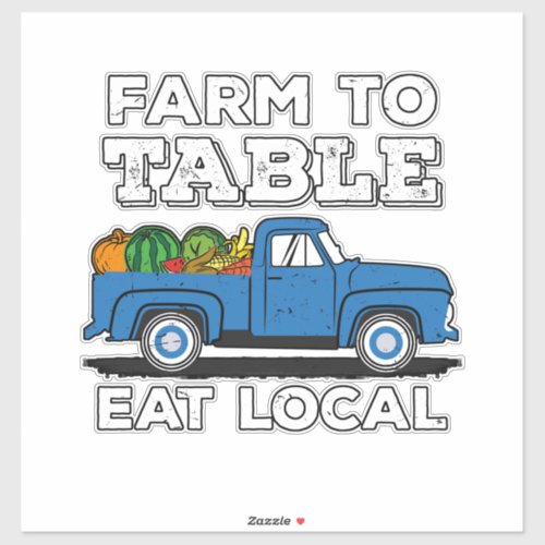 Farm To Table Eat Local Farmer Farming Support Sticker