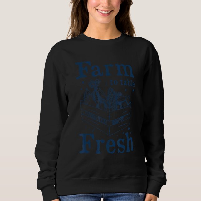 Farm To Table Fresh Graphic Tractor Tractor Drivin Sweatshirt (Front)