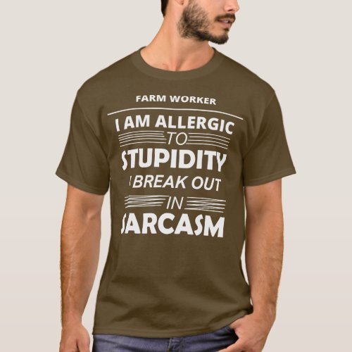 Farm Worker I Am Allergic o Stupidity  T_Shirt