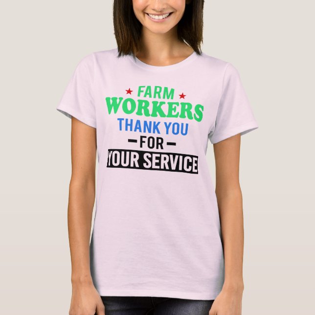 Farm Workers Thank You For your Service  T-Shirt (Front)