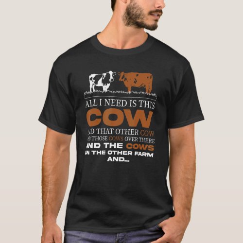 Farmer All I Need Is This Cow Dairy Farm T_Shirt