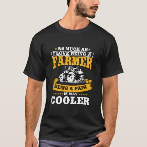 Farmer Being A Papa Is Cooler Fathers Day T_Shirt