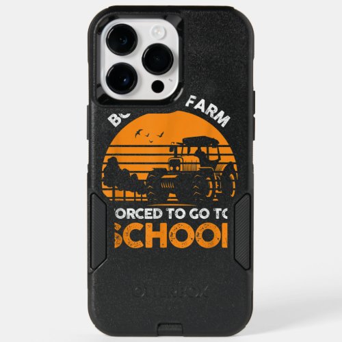 Farmer Born To Farm Forced To Go To School Agricul OtterBox iPhone 14 Pro Max Case