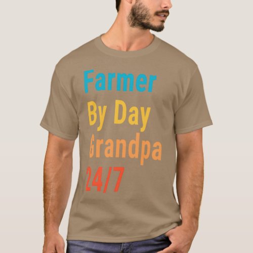 Farmer By Day Grandpa 247 best Grandpa gift  T_Shirt