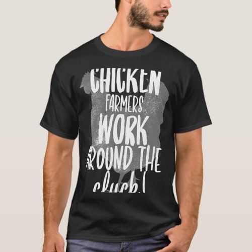Farmer Country Life Chicken Farmers Work Around Th T_Shirt