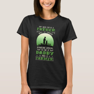 Farmer Dad Any Man Can Be A Father Farming Dad Fat T-Shirt