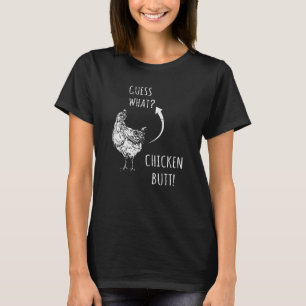 Farmer Farm Animal Guess What Chicken Butt Chicken T-Shirt