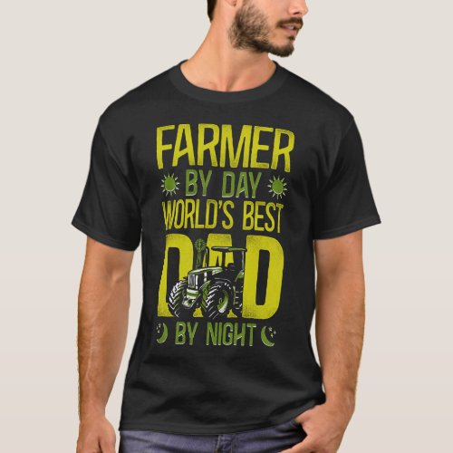 Farmer Farm Farmer By Day Worlds Best Dad By T_Shirt