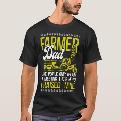 Farmer Farm Farmer Dad Some People Only Dream Of T_Shirt