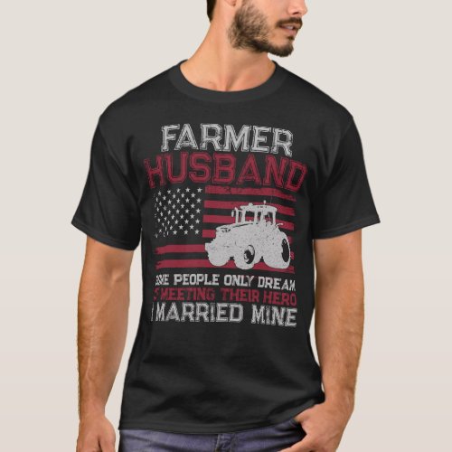 Farmer Farm Farmer Husband Some People Only Dream T_Shirt