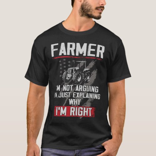 Farmer Farm Farmer Im Not Arguing Im Just T_Shirt