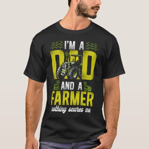 Farmer Farm Im A Dad And A Farmer Nothing Scares T_Shirt