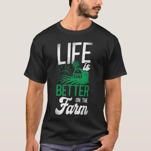 Farmer Farm Life Is Better On The Farm Tractor T_Shirt