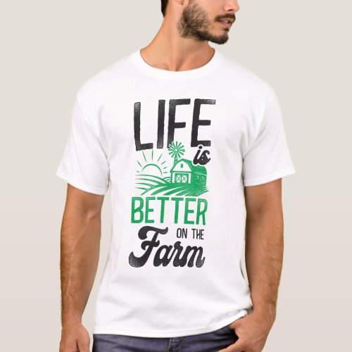 Farmer Farm Life Is Better On The Farm Tractor T_Shirt