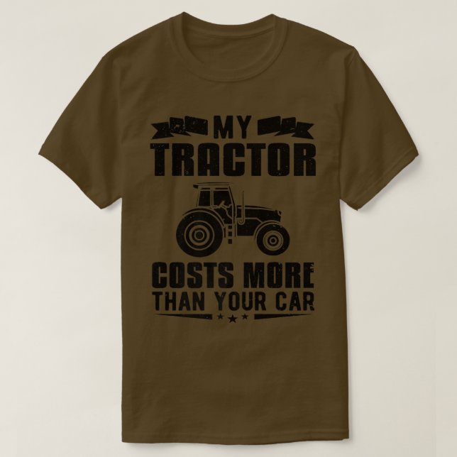Farmer Farm My Tractor Cost More Than Your Car Far T-Shirt (Design Front)