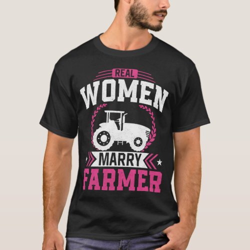 Farmer Farm Real Women Marry Farmer Husband Wife T_Shirt