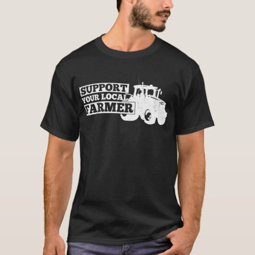 Farmer Farm Support Your Local Farmer Vintage T_Shirt