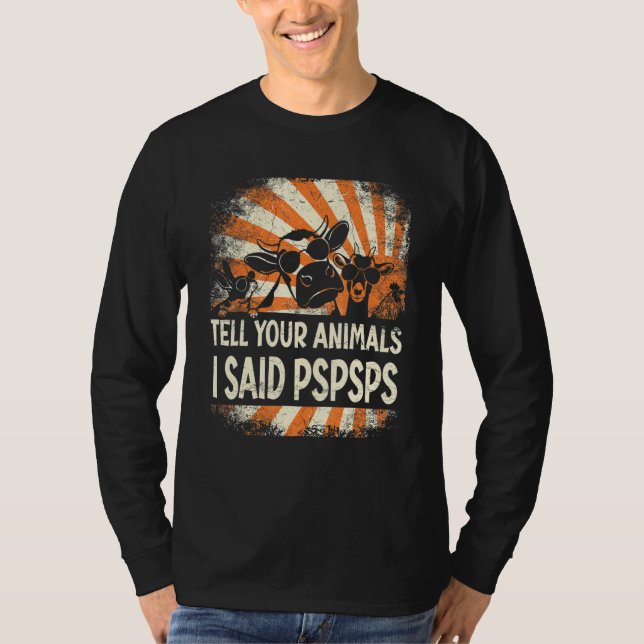 Farmer Farming tell your animals i said pspsps T-Shirt (Front)
