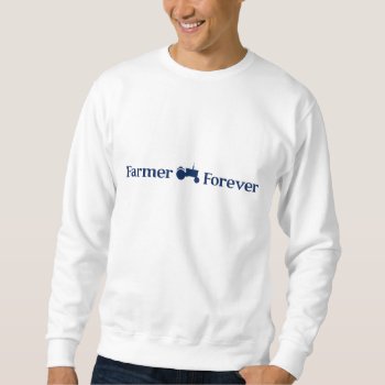 Farmer Forever Shirt / Sweatshirt by goldersbug at Zazzle