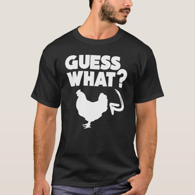 Farmer Garden Guess What Chicken Butt T-Shirt (Front)