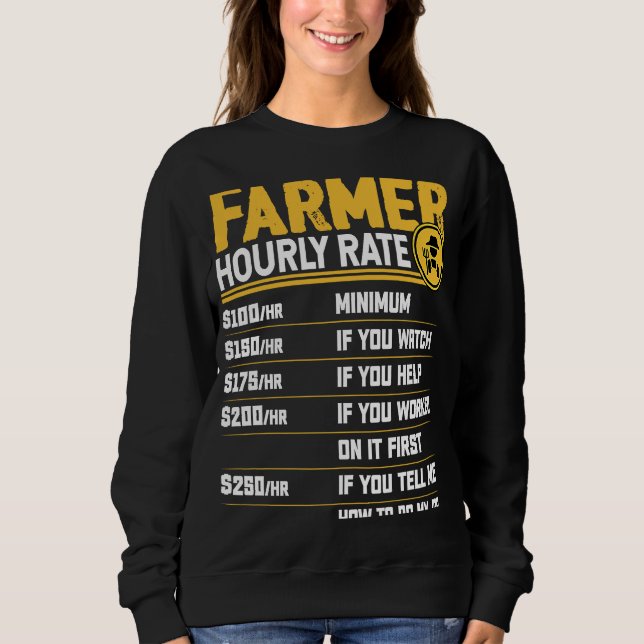 Farmer Hourly Rate  Funny Farmer Farming Lover Sweatshirt (Front)