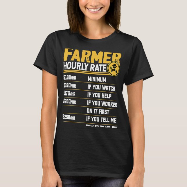 Farmer Hourly Rate  Funny Farmer Farming Lover T-Shirt (Front)