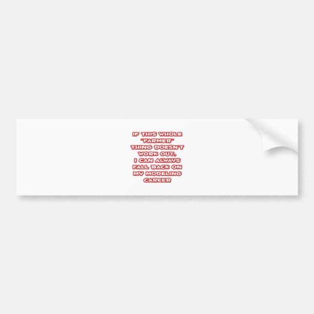 Farmer Humor ... Modeling Career Bumper Sticker (Front)