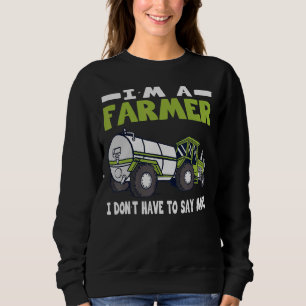 Farmer I Don't Have To Say More Farming Clothing M Sweatshirt