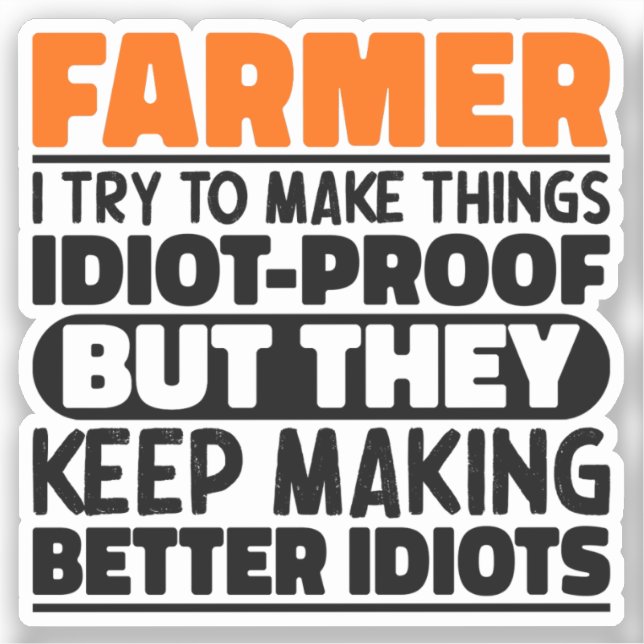 Farmer I Try To Make Things Funny Sayings Farming  Sticker (Front)