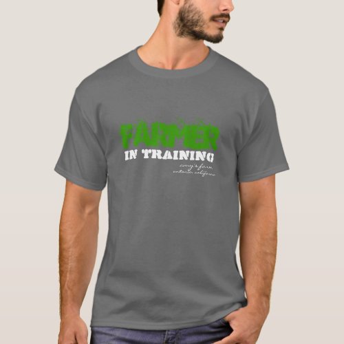 FARMER in training T_Shirt