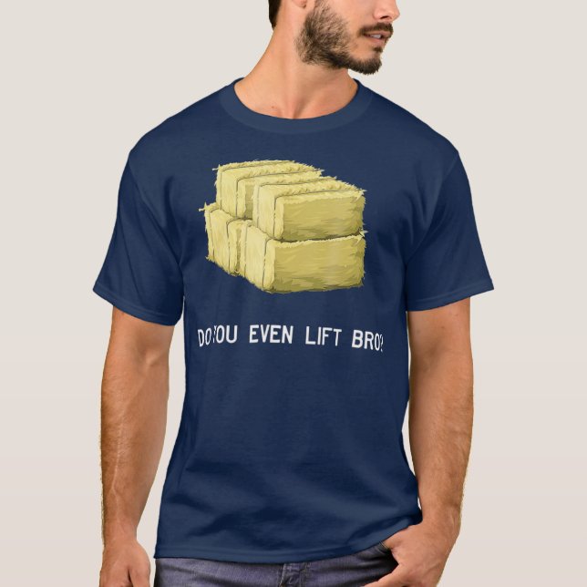 Farmer Lift Bro Funny Hay Bale Farming Exercise T-Shirt (Front)