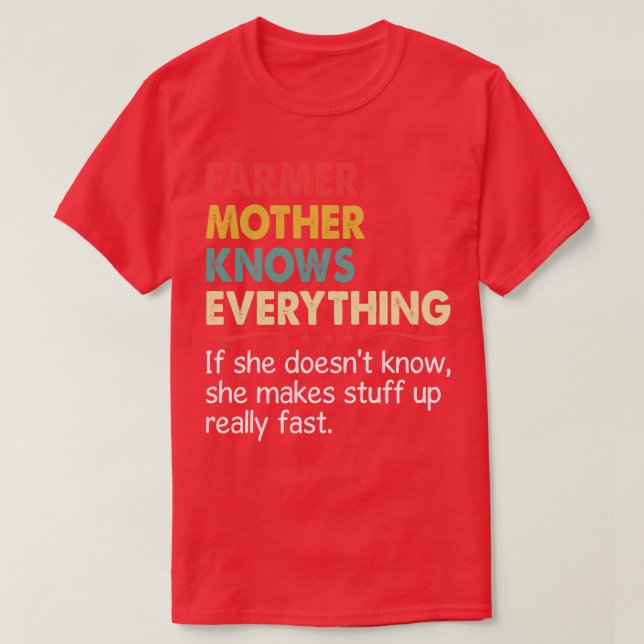 Farmer Mother Knows Everything If She Doesnt Know  T-Shirt (Design Front)