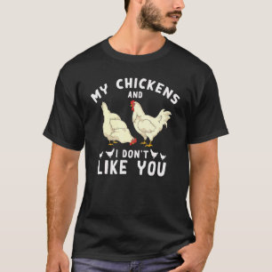 Farmer My Chickens And I Dont Like You Animal Chic T-Shirt