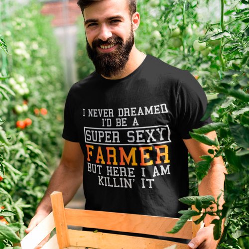Farmer Never Dreamed Funny Farming T_Shirt