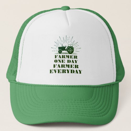Farmer One Day Farmer Everyday Hat