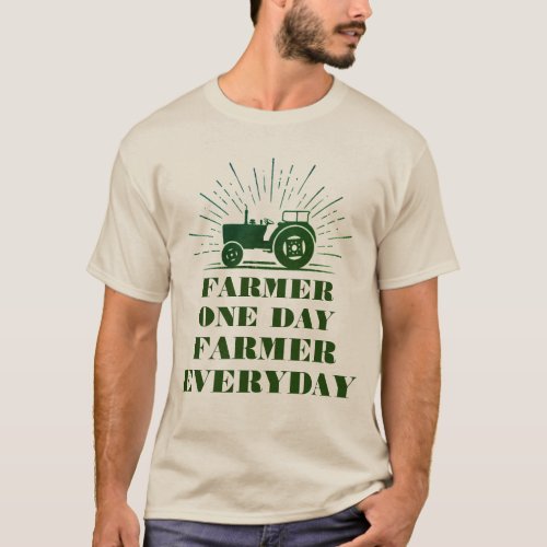 Farmer One Day Farmer Everyday T_Shirt