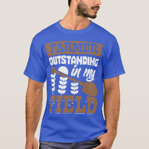 Farmer Outstanding In My Field Farm Owner Gift  T-Shirt