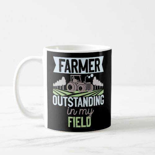 Farmer Outstanding In My Field Tractor Coffee Mug