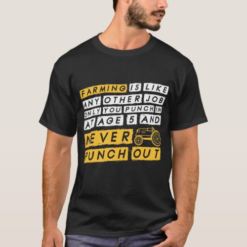 Farmer Punch In At Age 5 And Never Punch Out T_Shirt