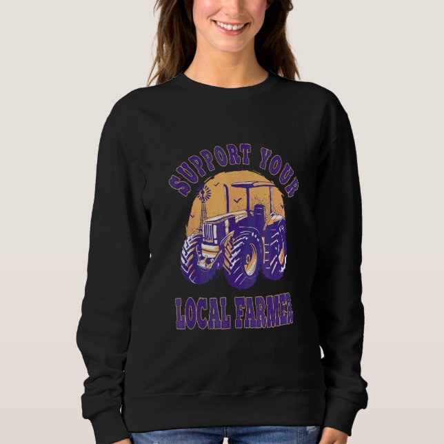 Farmer Support Your Local Farmer Sweatshirt (Front)