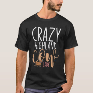 Farmer Women Crazy Highland Cow Lady Highland Cow T-Shirt