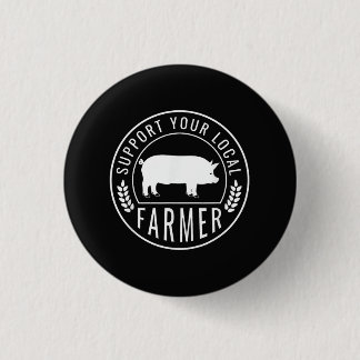 Farmers Market Support Your Local Pig Farmer Ranch Button