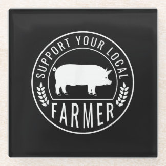 Farmers Market Support Your Local Pig Farmer Ranch Glass Coaster