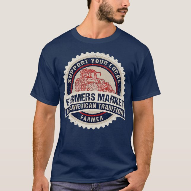 Farmers Market T Shirt Support Your Local Farmer (Front)