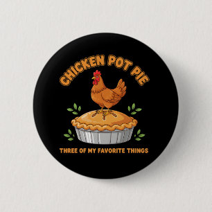 Farmhouse Chicken Lover Chicken Pot Pie Humor Button